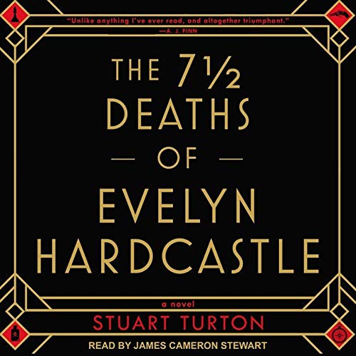 Stuart Turton, James Cameron Stewart: The 7 1/2 Deaths of Evelyn Hardcastle Lib/E (AudiobookFormat, 2021, Tantor Audio)