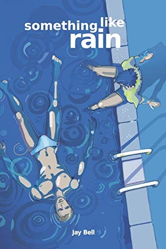 Jay Bell: Something Like Rain (Paperback, 2016, CreateSpace Independent Publishing Platform, Createspace Independent Publishing Platform)