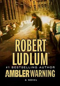 Robert Ludlum: The Ambler Warning (Hardcover, 2005, St. Martin's Press)