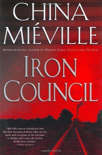 China Miéville: Iron Council (2004, Del Rey/Ballantine Books)