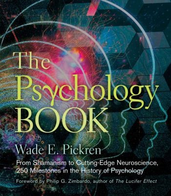 Wade E. Pickren: Psychology Book From Shamanism To Cuttingedge Neuroscience 250 Milestones In The History Of (2014, Sterling Publishing Co Inc)