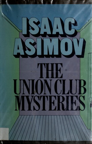 Isaac Asimov: The Union Club mysteries (1983, Doubleday)