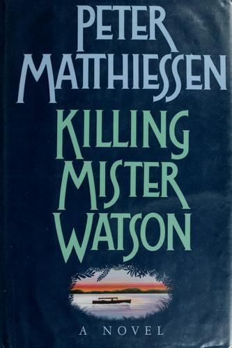 Peter Matthiessen: Killing Mister Watson (1990, Random House)