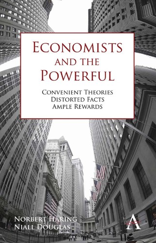 Norbert Häring: Economists and the powerful (2012, Anthem Press)