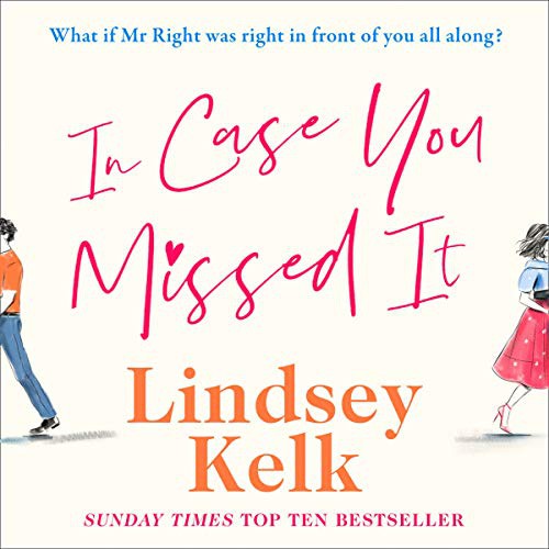 Lindsey Kelk: In Case You Missed It (AudiobookFormat, 2020, HarperCollins UK and Blackstone Publishing)