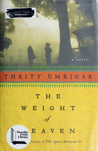 Thrity N. Umrigar: The weight of heaven (2009, Harper, Harper Perennial, HarperLuxe)