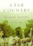 Daniel Mason: A Far Country (2007, Picador)