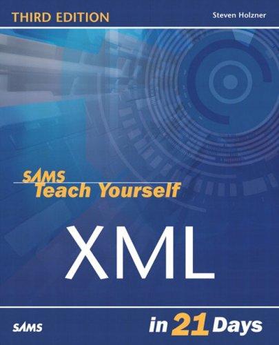 Steven Holzner: Sams Teach Yourself XML in 21 Days, Third Edition (Paperback, 2003, Sams)