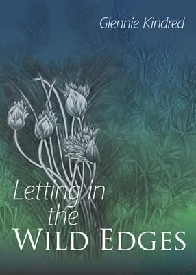 Glennie Kindred: Letting In The Wild Edges (2013, Hyden House Ltd)