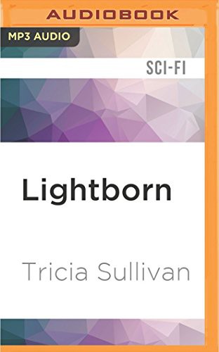 Christopher Ragland, Tricia Sullivan: Lightborn (AudiobookFormat, 2016, Audible Studios on Brilliance Audio, Audible Studios on Brilliance)