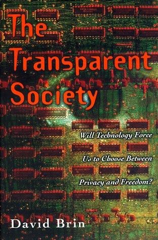 David Brin: The transparent society (1998, Addison-Wesley)