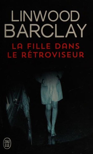 Linwood Barclay: La fille dans le rétroviseur (French language, 2017, J'ai lu)