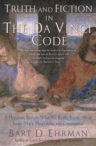 Bart D. Ehrman: Truth and Fiction in The Da Vinci Code (2006, Oxford University Press, USA)