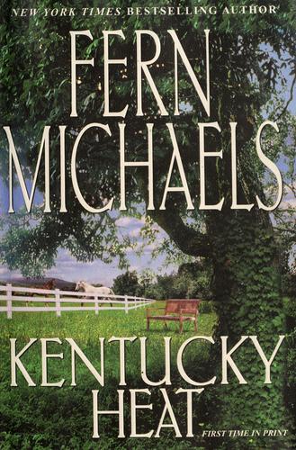 Fern Michaels: Kentucky heat (2002, Kensington Books)