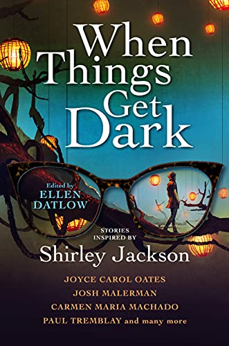 Elizabeth Hand, Ellen Datlow, Joyce Carol Oates, Karen Heuler, Benjamin Percy: When Things Get Dark (Hardcover, 2021, Titan Books)