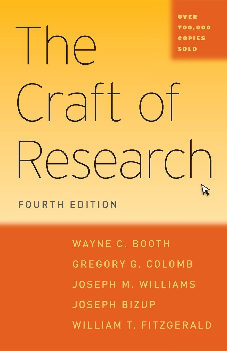 Wayne C. Booth, Joseph M. Williams, Gregory G. Colomb, Joseph Bizup, William T. FitzGerald: The Craft of Research (Paperback, 2016, University of Chicago Press)