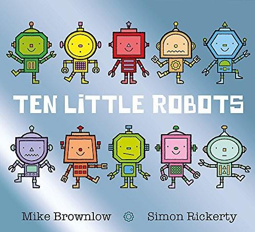 Mike Brownlow, Simon Rickerty: Ten Little Robots (Hardcover, Orchard Books)