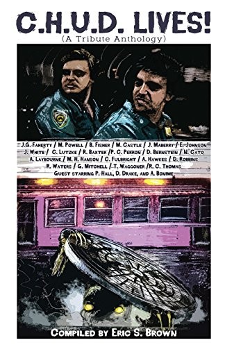 Tim Waggoner, Jonathan Maberry, Mort Castle: C.H.U.D. Lives!: A Tribute Anthology (2018, Crystal Lake Publishing)