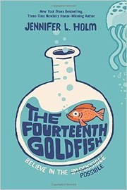 Jennifer L. Holm: The fourteenth goldfish (Hardcover, 2014, Random House)