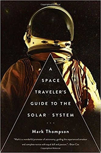 Thompson, Mark (Astronomer): A space traveler's guide to the Solar System (2016, Pegasus Books)