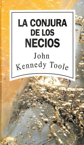 John Kennedy Toole: La conjura de los necios (Hardcover, Spanish language, 1992, RBA)