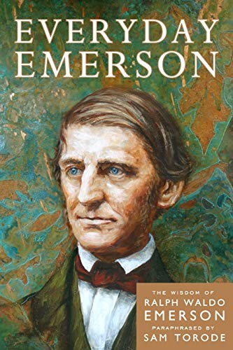 Ralph Waldo Emerson, Sam Torode: Everyday Emerson (Paperback, 2017, CreateSpace Independent Publishing Platform, Createspace Independent Publishing Platform)