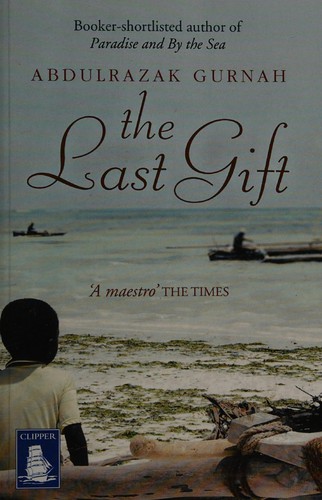 Abdulrazak Gurnah: The last gift (2011, W.F. Howes)