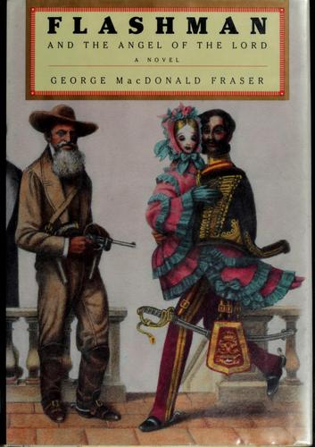 George MacDonald Fraser: Flashman & the angel of the Lord (1995, A.A. Knopf, Distributed by Random House)