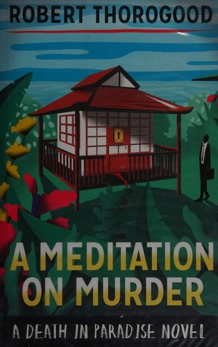 Robert Thorogood: A meditation on murder (2015, Harlequin Mira)