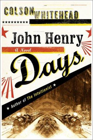 Colson Whitehead: John Henry Days (2001, Doubleday)