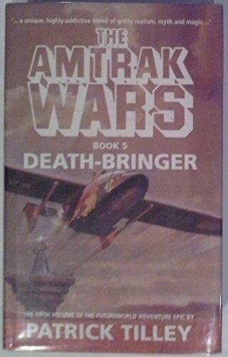 Patrick Tilley, Patrick Tilley: Death-Bringer (Amtrak Wars, #5) (Hardcover, 1989, Little, Brown)