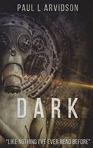 Paul L Arvidson: Dark (Paperback, 2016, CreateSpace Independent Publishing Platform)