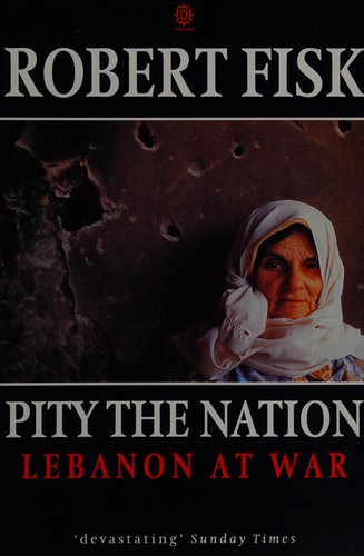 Robert Fisk: Pity the nation (1991, Oxford University Press)