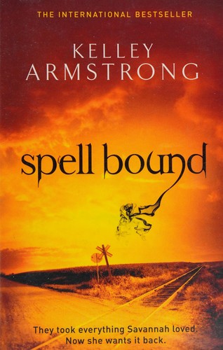 Kelley Armstrong: Spell Bound (2012, Little, Brown Book Group Limited)