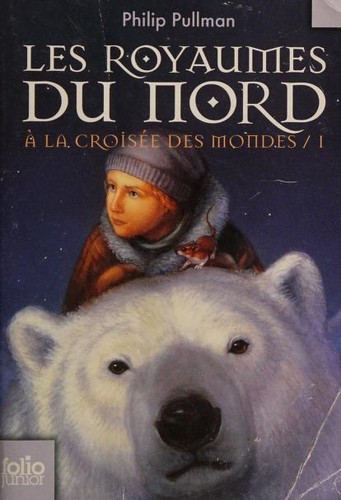 Philip Pullman: Les royaumes du nord (French language, 2012, Gallimard Jeunesse)