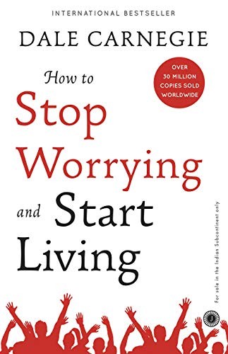 Dale Carnegie: How to Stop Worrying and Start Living (Paperback, 2019, Jaico Publishing House)