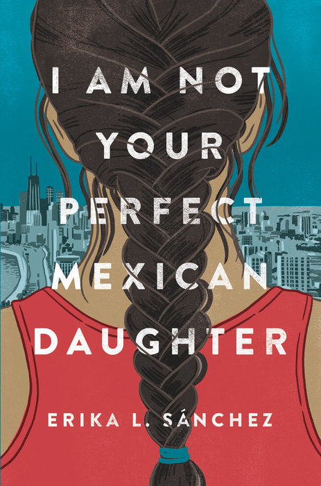 Erika Sánchez: I Am Not Your Perfect Mexican Daughter (2017)