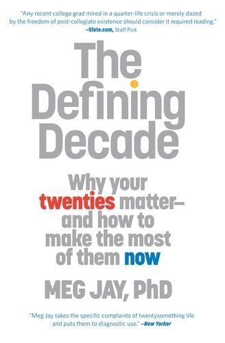 Meg Jay: The Defining Decade: Why Your Twenties Matter - And How to Make the Most of Them Now