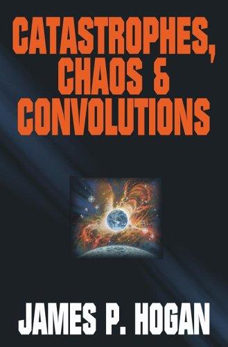 James P. Hogan: Catastrophes, Chaos & Convolutions (Paperback, 2005, Baen)