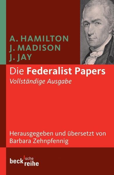 Alexander Hamilton, James Madison, John Jay: Die Federalist Papers (German language, 2007, C.H. Beck)