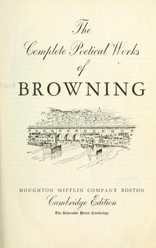 Robert Browning: The complete poetic and dramatic works of Robert Browning. (1895, Houghton Mifflin)