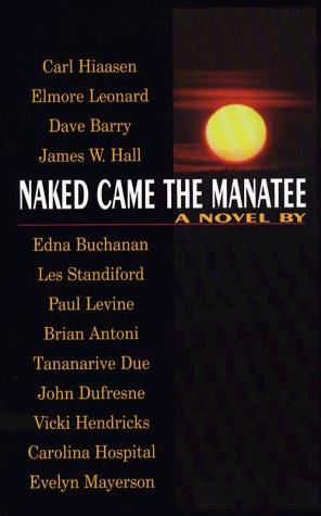 Dave Barry, Carl Hiaasen, James W. Hall, Edna Buchanan, Elmore Leonard: Naked came the manatee (Hardcover, 1997, Thorndike Press)