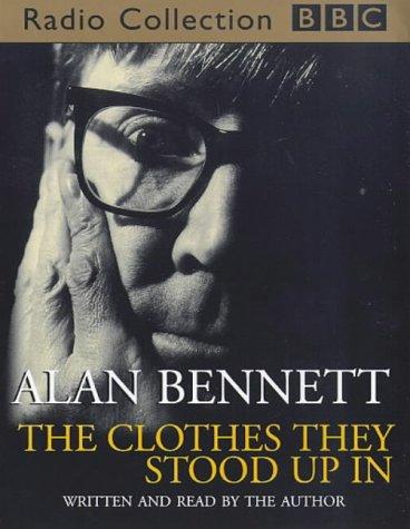 Alan Bennett: The Clothes They Stood Up in (AudiobookFormat, 1997, BBC Audiobooks)