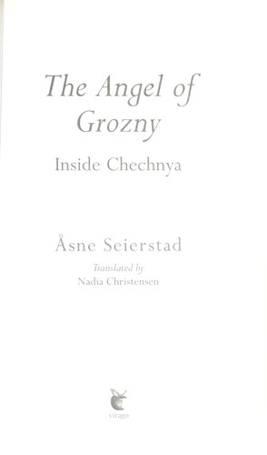 Åsne Seierstad: The angel of Grozny (2008, Basic Books)