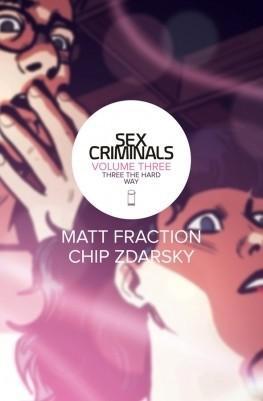 Chip Zdarsky, Matt Fraction: Sex Criminals: Volume Three (GraphicNovel, 2016, Image Comics)