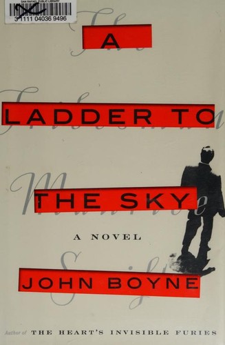 John Boyne: A ladder to the sky (2018, Hogarth)