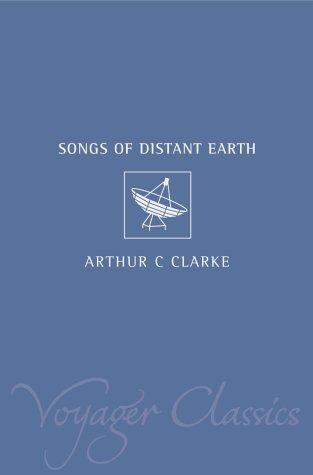 Arthur C. Clarke: The Songs of Distant Earth (Voyager Classics) (Paperback, 2001, Voyager)