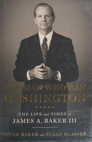 Peter Baker, Susan Glasser: The Man Who Ran Washington (Hardcover, 2020, Doubleday)