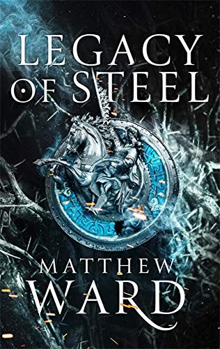 Matthew Ward: Legacy of Steel (2020, Little, Brown Book Group Limited, Orbit)