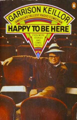 Garrison Keillor: Happy to be here (1983, Penguin Books)